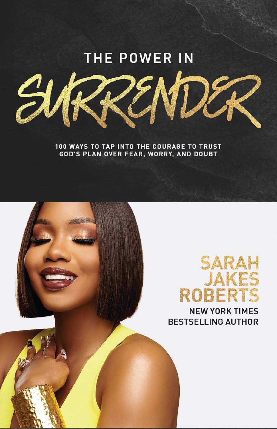 The Power in Surrender: 100 Ways to Tap into the Courage to Trust God’s Plan Over Fear, Worry, and Doubt