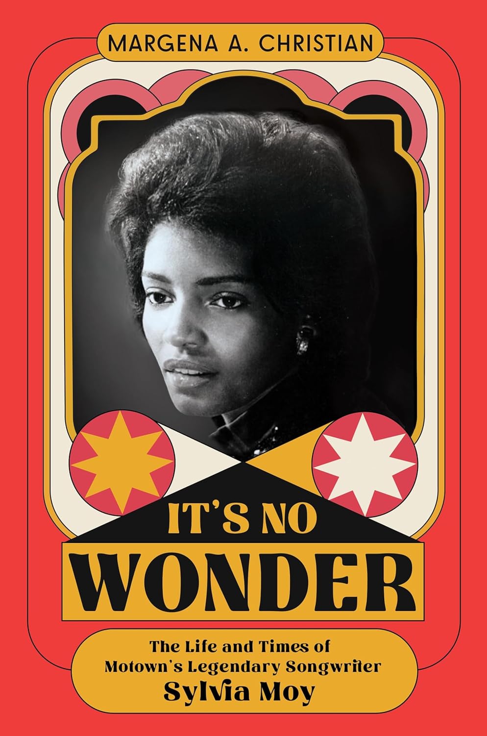 It's No Wonder: The Life and Times of Motown’s Legendary Songwriter Sylvia Moy
