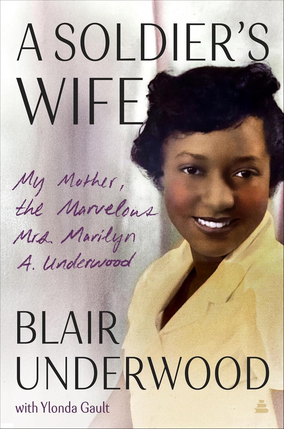 A Soldier’s Wife- My Mother, the Marvelous Mrs. Marilyn A. Underwood cover